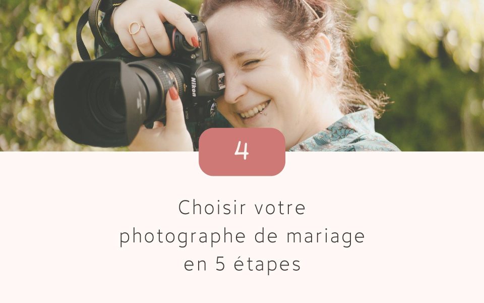 Comment choisir votre photographe de mariage idéal en 5 étapes ?