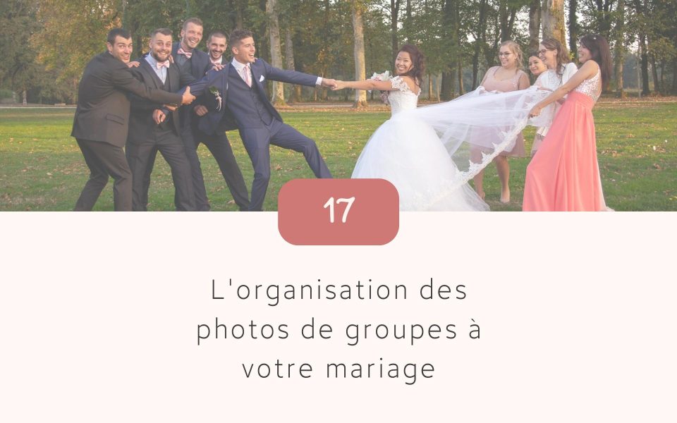 L’organisation des photos de groupes à votre mariage