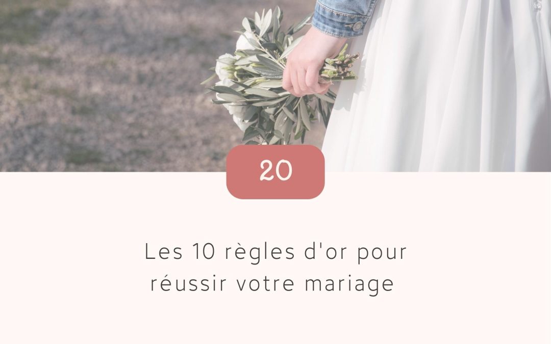 Les 10 règles d’or pour réussir votre mariage